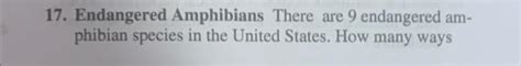 Solved 17. Endangered Amphibians There are 9 endangered | Chegg.com