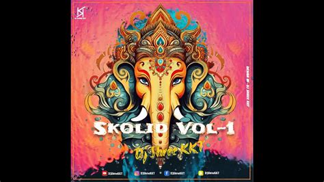 Skolid Vol L Dj Shree Kkt L Out Now L Youtube