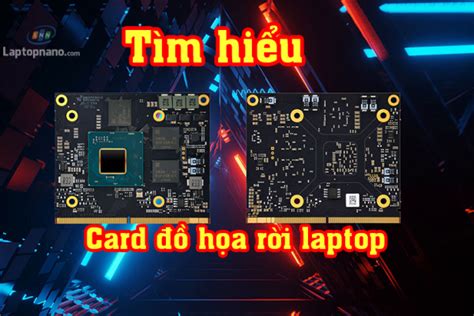 Card Đồ Họa Rời Cho Laptop Phù Hợp Nhu Cầu Sử Dụng Đồ Họa Và Chơi Game