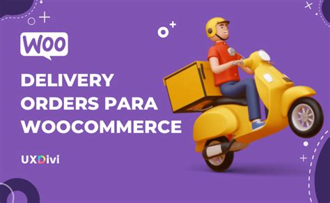 Delivery Orders Para Tu Tienda Online Con WooCommerce Uxdivi