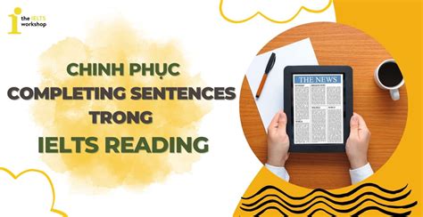 Chinh phục dạng Completing Sentences IELTS Reading cực dễ