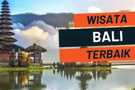 Surganya Wisata Ini Deretan Objek Wisata Di Bali Yang Di Kenal Sampai