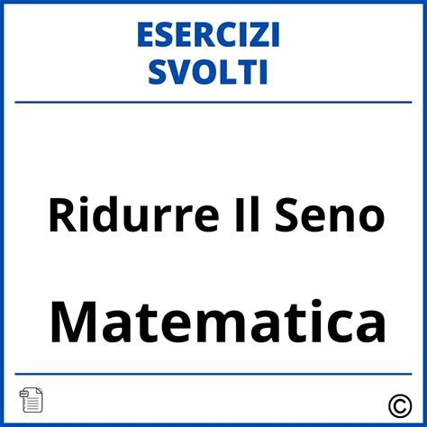 Esercizi Ridurre Il Seno Svolti Soluzioni PDF