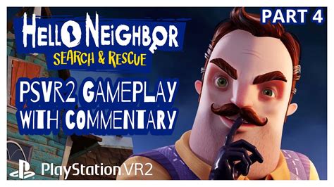 HELLO NEIGHBOR SEARCH RESCUE VR PSVR2 GAMEPLAY WITH COMMENTARY