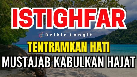 Istighfar Penyejuk Hati Tentramkan Hati Mustajab Kabulkan Hajat