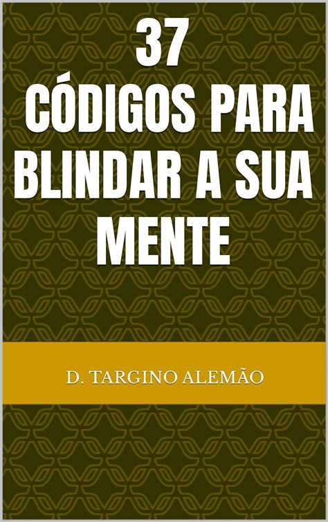 C Digos Para Blindar A Sua Mente Ebook Alem O Daniel Targino