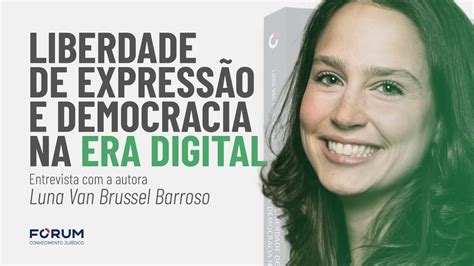 Luna Barroso Explica Modelo De Regula O Da Liberdade De Express O Na