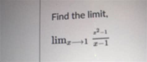 Solved Find The Limit Limx→1x−1x2−1