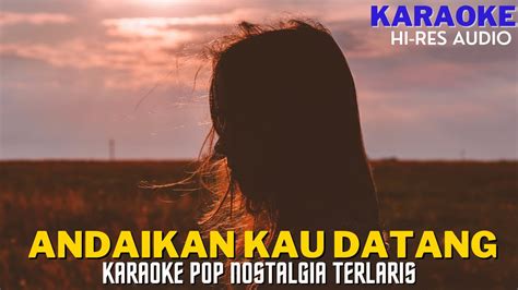 Andaikan Kau Datang Karaoke Version Koes Plus Karaoke Nada Pria