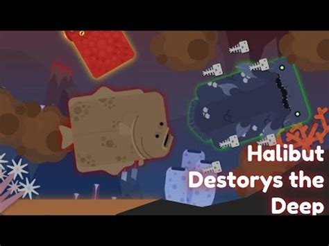 Halibut Destroys The Deep Deeeep Io Youtube