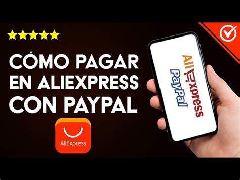 Paga Con Paypal En Aliexpress Guía Detallada Y PrÁctica