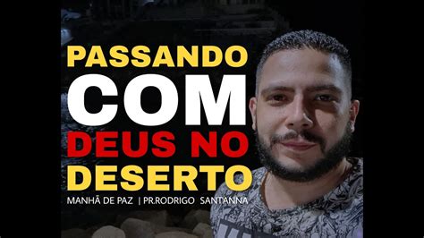 Passando Deus No Deserto Manh De Paz Pr Rodrigo Sant Anna