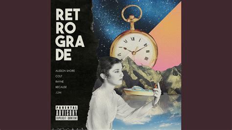 Retrograde Feat Because Rhyne Jom Colt Alisson Shore Shazam