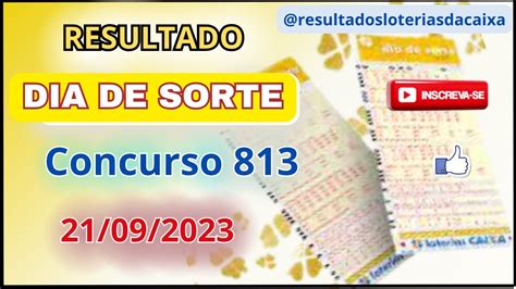 DIA DE SORTE Concurso 813 Resultado DIA DE SORTE De 21 09 2023