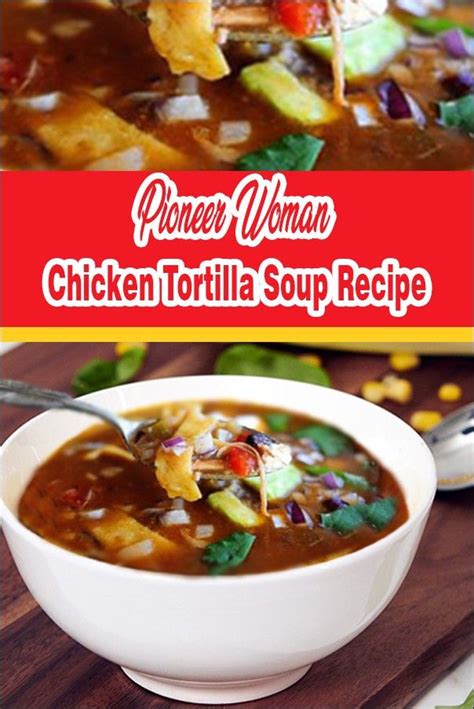 Chicken Tortilla Soup Recipe Pioneer Woman | Chicken tortilla soup, Chicken tortilla, Tortilla ...