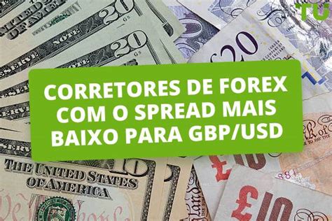 Os Melhores Corretores De Forex Para Negociar GBP USD Spreads Reduzidos