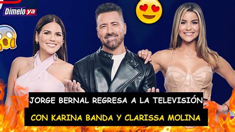 Jorge Bernal Regresa A La Televisi N Junto A Karina Banda Y Clarissa