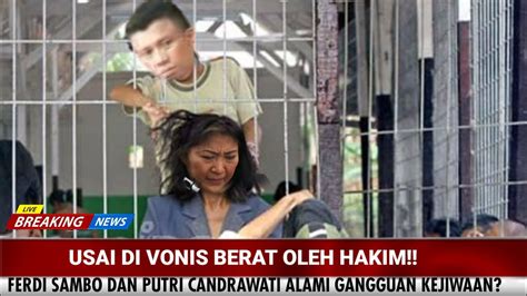 Usai Divonis Oleh Hakim Ferdi Sambo Dan Putri Candrawati Alami