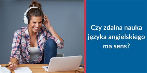 Nauka J Zyka Angielskiego Online Wszystko Co Musisz O Niej Wiedzie