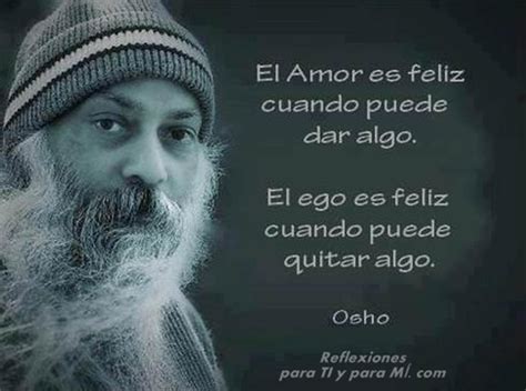 Reflexiones Para Ti Y Para MÍ Osho El Amor Es Feliz Cuando Puede