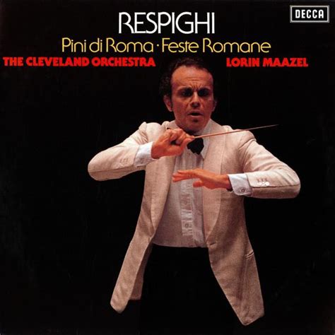 The Cleveland Orchestra Lorin Maazel Respighi Pini Di Roma Feste