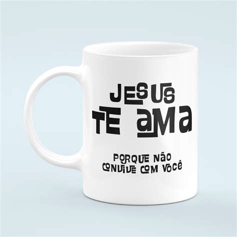 Caneca Jesus Te Ama Comprar Em Berenice Criativa