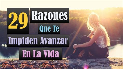 29 Razones Que Te Impiden Avanzar En La Vida Youtube