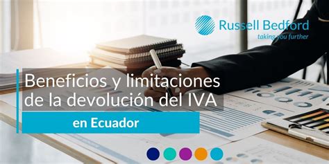 Beneficios Y Limitaciones De La Devoluci N Del Iva En Ecuador Russell