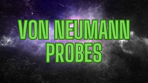 Von Neumann Probes Where Are They All Youtube