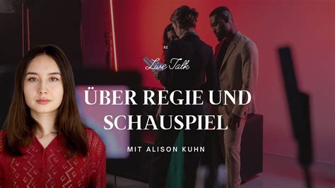 Alison Kuhn im Gespräch über Regie Schauspiel und ihre Werke YouTube