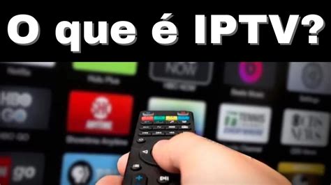 O Que Iptv Saiba Tudo Sobre Essa Revolu O Youtube