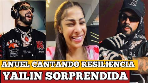 ANUEL NO SORPRENDE CANTANDO LA NUEVA CANCIÓN DE YAILIN RESILIENCIA