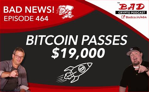 Bitcoin Passes 19000 Bad News For Nov 25th The Bad Crypto Podcast