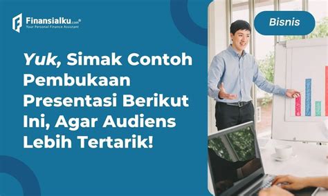 Contoh Pembukaan Presentasi Dan Tipsnya Agar Menarik Minat Pendengar