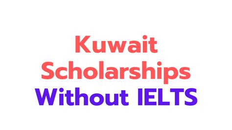 Kuwait Scholarships Without Ielts 2024 Fully Funded Dr Asma Jabeen