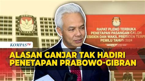 Ganjar Tak Hadiri Penetapan Prabowo Gibran Ini Alasannya YouTube