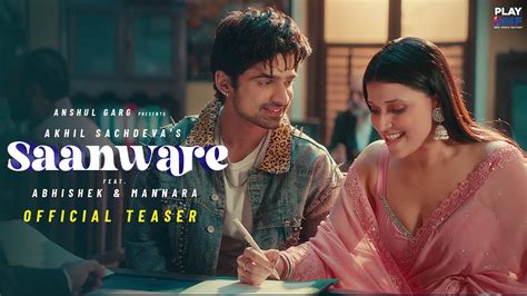 Saanware Teaser Akhil Sachdeva Abhishek Kumar Mannara Chopra