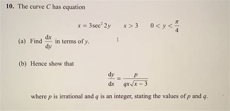 Solved The Curve C Has Equation X 3sec 22y X 3x 0 A Find Dx Dy In Terms Of Y B Hence Show