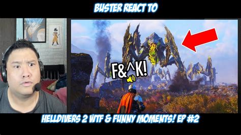 Buster Reacts To Helldivers Wtf Funny Moments Ep Youtube