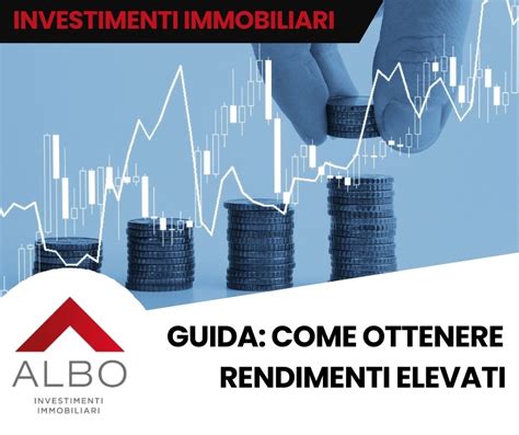 Guida Agli Investimenti Immobiliari Ottenere Rendimenti Elevati