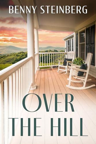 Over The Hill A Novel By Benny Steinberg Goodreads