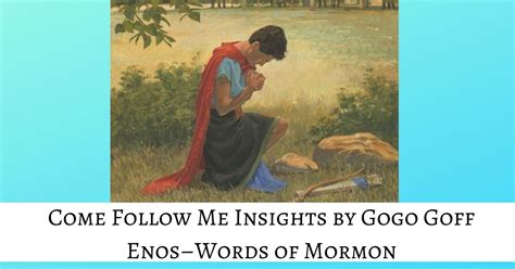 Come Follow Me Enos Words Of Mormon Insights By Gogo Goff My Life By Gogo Goff