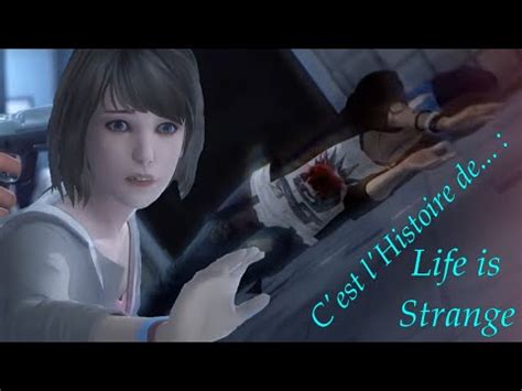 C est l histoire de Life is Strange Partie 1 Retour Mouvementé à