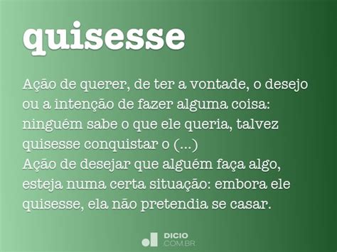 Como Se Escreve Quisesse - Quisesse - Dicio, Dicionário Online de Português