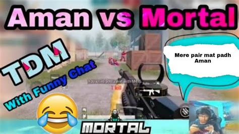 Mortal Vs Soul Aman Bgmi Tdm Match Mortal Bgmi Gameplay Youtube