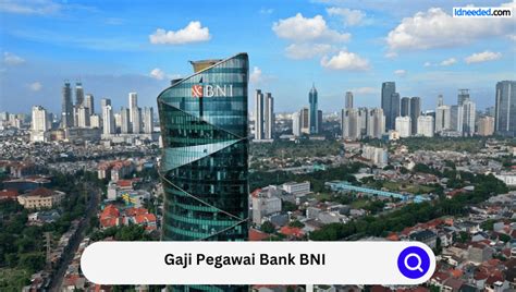 Gaji Pegawai Bank BNI Terbaru 2024