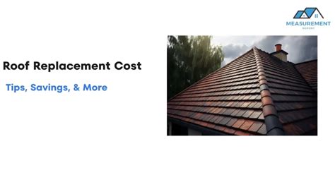 Roof Replacement Cost - Measurementreport.com