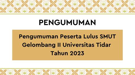 Pengumuman Peserta Lulus Seleksi Mandiri Ujian Tertulis Smut Gelombang Ii Universitas Tidar