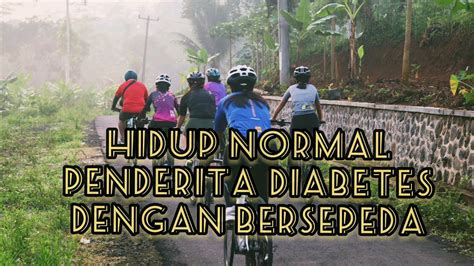 HIDUP NORMAL PENDERITA DIABETES DENGAN BERSEPEDA BLUSUKAN YouTube