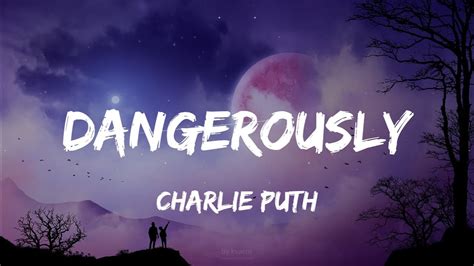 Charlie Puth Dangerously Lyrics Youtube